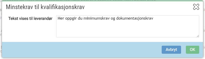 ESPD Kvalifikasjonskrav Under fanen Kvalifikasjonskrav skal du legge inn de kravene leverandøren må oppfylle for å få sitt tilbud evaluert /delta i konkurransen.