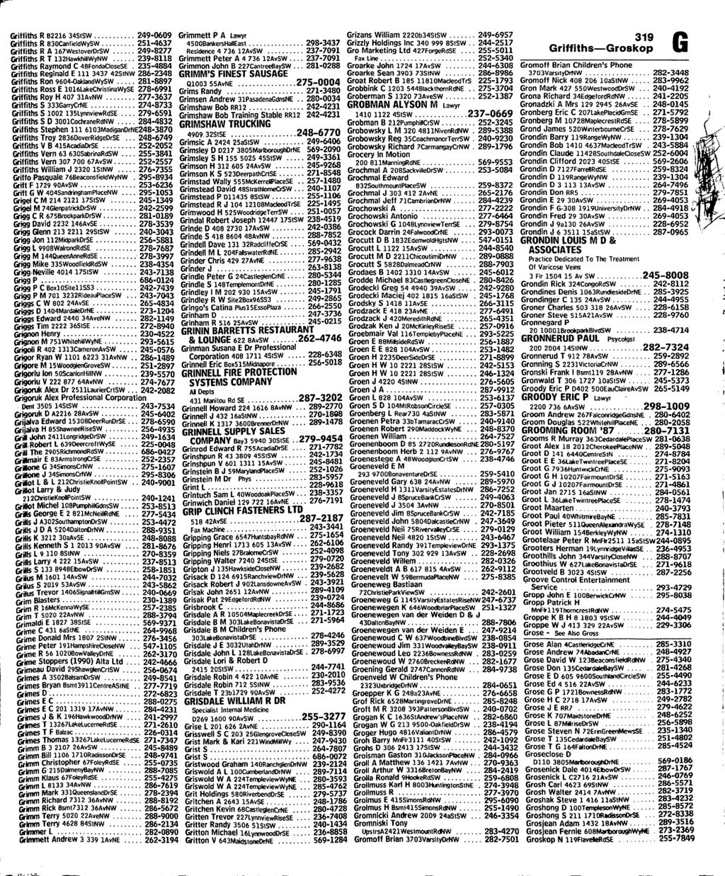 Griffiths R B2216 34SISW 249-0609 Grimmett P A Lawyr Grizans William 2220b34StSW 249-6957 Griffiths R 830CanfieldWySW 251-4637 4500Banker5HanEast 298-3437 Grizzly Holdings Inc 340 999 8StSW.