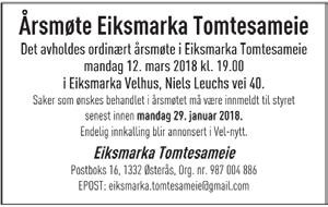 56 Følg Eiksmarka Vel på Facebook Årsmøte i Eiksmarka Tomtesameie 2018 Innkalling Styret i Eiksmarka tomtesameie innkaller herved til det 14. ordinære årsmøte, Mandag 12. mars 2018 kl. 19.