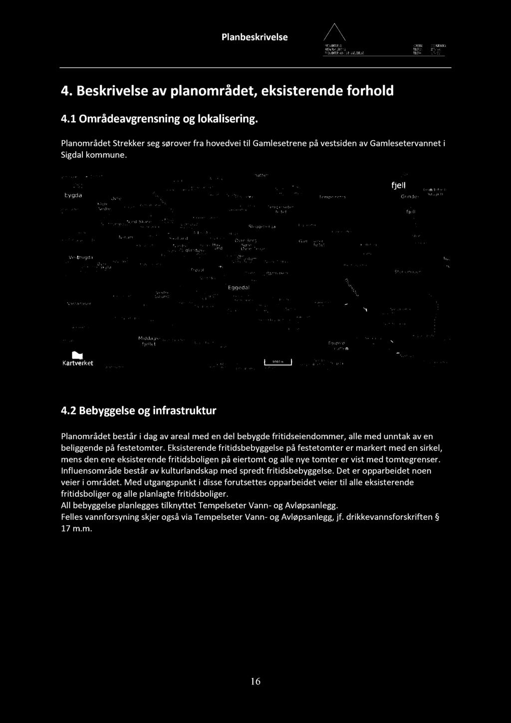 4. Beskrivelse av planområdet, eksi s terende forhold 4.1 Områdeavgrensning og lokalisering.