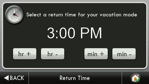 Main Menu Buttons - Vacation/Away Set Vacation Schedule (Continued) Return Date Tue Sep 21 2010 Select the day Vacation Mode will end.