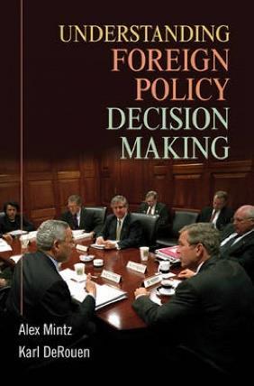 , 2010: Understanding Foreign Policy Decision Making, Cambridge University Press.