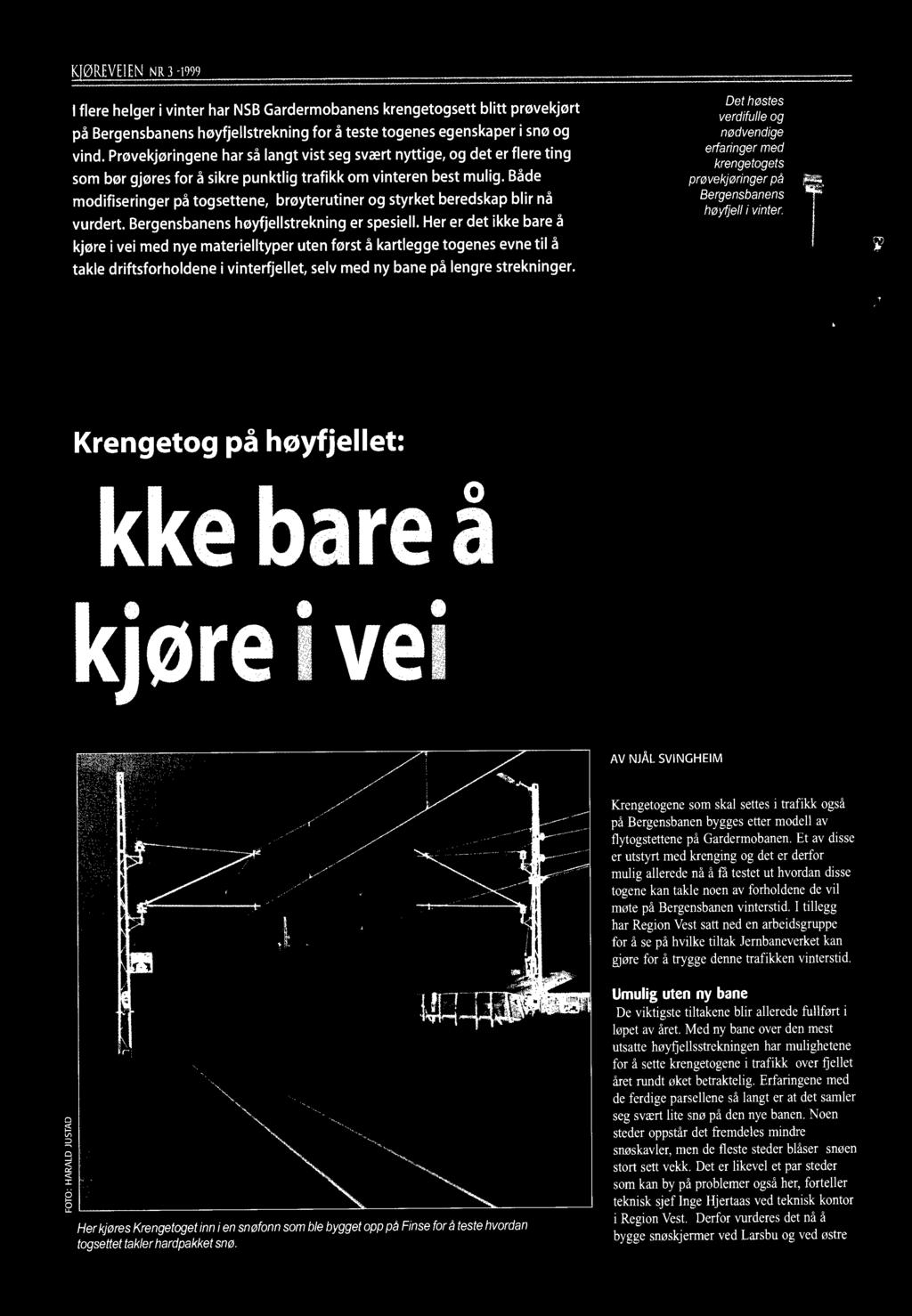 Både modifiseringer på togsettene, brøyterutiner og styrket beredskap blir nå vurdert. Bergensbanens høyfjellstrekning er spesiell.