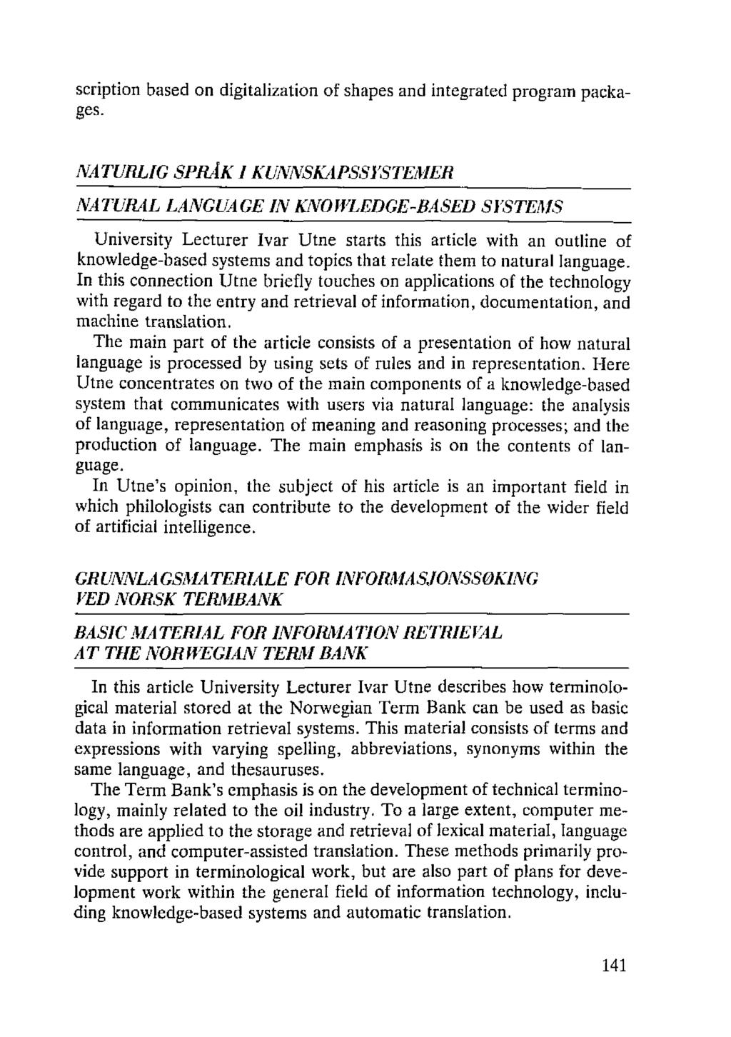 scription based on digitalization of shapes and integrated program packages. NATURLIG SPRAK I KUNNSKAPSSJ'STEJJJER NATlJil4.