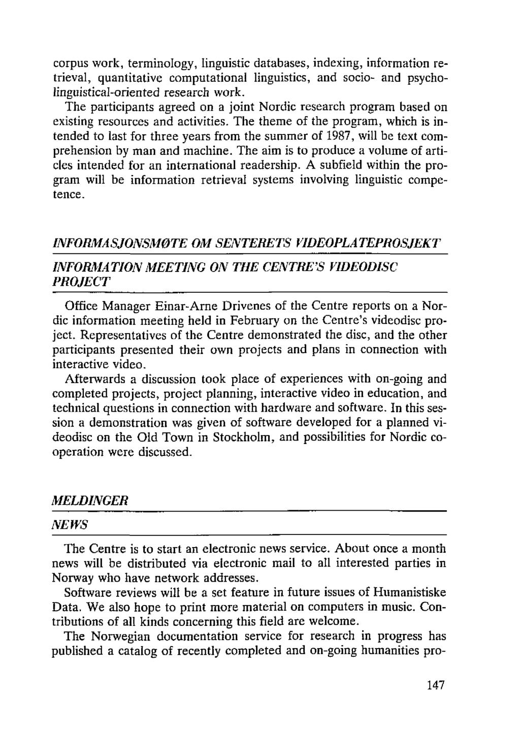 corpus work, terminology, linguistic databases, indexing, information retrieval, quantitative computational linguistics, and socio- and psycholinguistical-oriented research work.