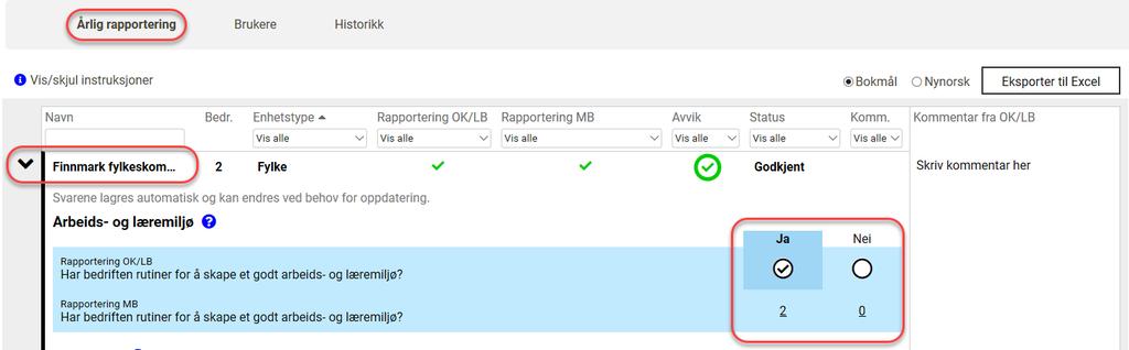 Hvordan gjennomføre årlig rapportering? 6. Besvare årlig rapportering Utfylling av skjemaet utføres ved å svare «Ja» eller «Nei» på de ulike spørsmålene til høyre for «Rapportering OK/LB».