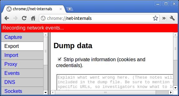 chrome://net-internals Dette viser all nettverksrelatert informasjon. Bruk denne til å registrere nettverkshendelser generert av nettleseren. Du kan også eksportere disse dataene.