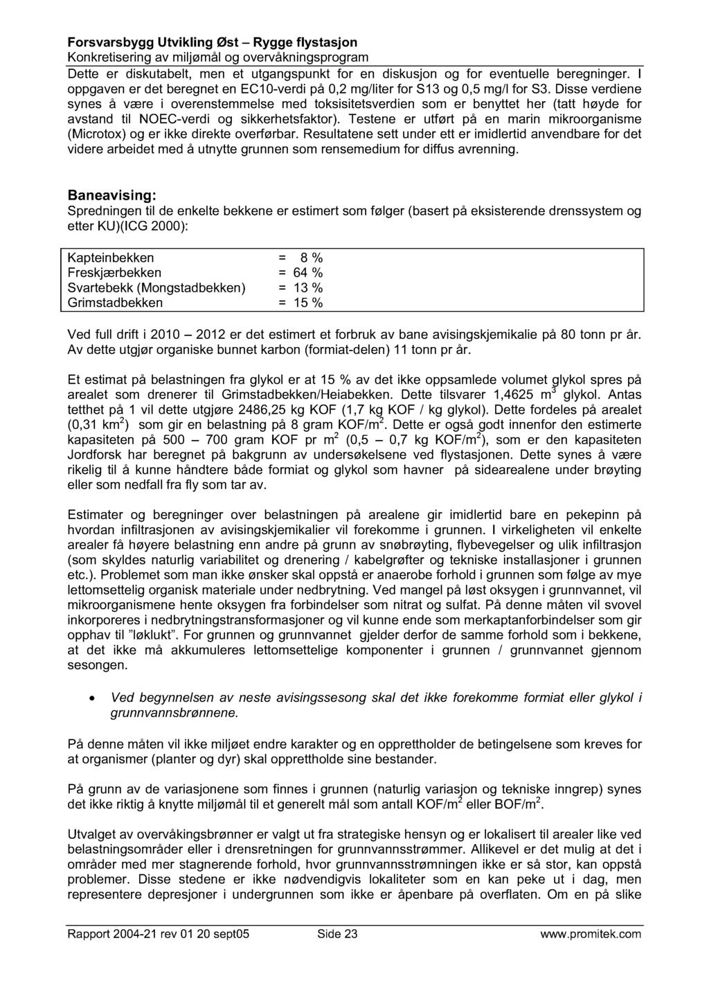 Forsvarsbygg Utvikling Øst Rygge flystasjon Konkretisering av miljømål og overvåkningsprogram Dette er diskutabelt, men et utgangspunkt for en diskusjon og for eventuelle beregninger.