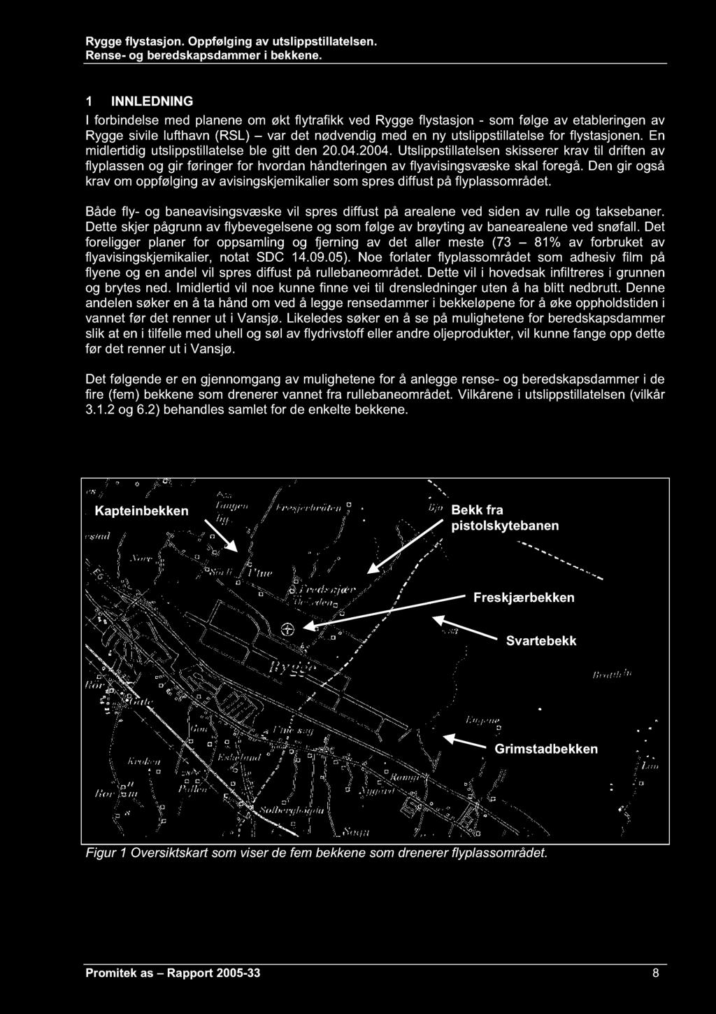 flystasjonen. En midlertidig utslippstillatelse ble gitt den 20.04.2004.