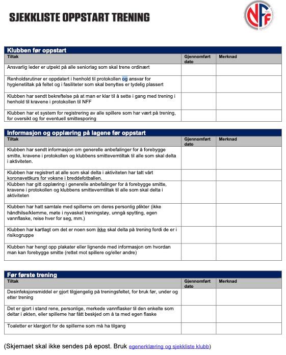 Klubbene må selv sørge for en forsvarlig drift som tar hensyn til smittevern i tråd med retningslinjene, og skal forholde seg lojalt til alle pålegg fra NFF, NIF og helsemyndigheter.
