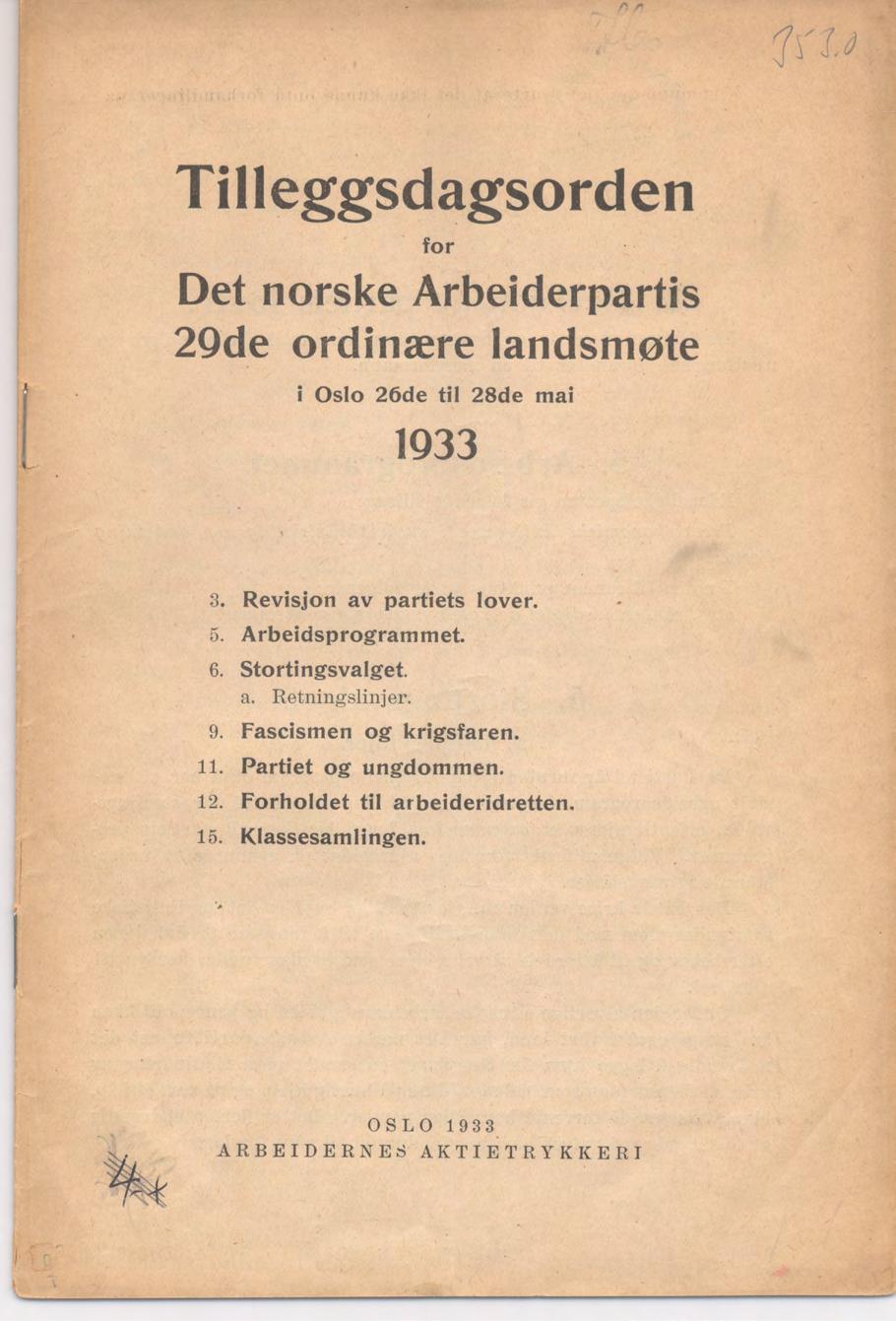 Tilleggsdagsorden for Det norske Arbeiderpartis 2Qde ordinære landsmøte i O slo 26de til 28de mai 1933 3. Revisjon av partiets lover. 5. Arbeidsprogram met. 6.
