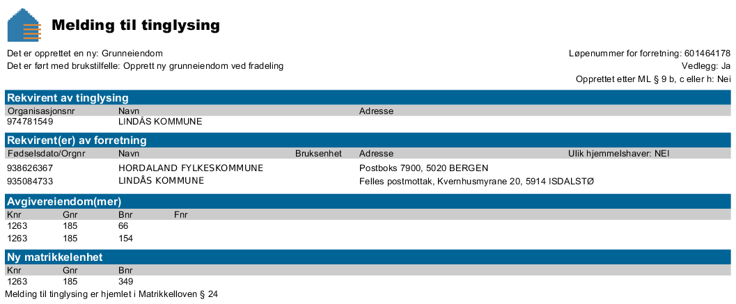 4 DE ENKELTE MELDINGSTYPENE MED VEDLEGG I det følgende er beskrevet hvilke vedlegg som kan/skal følge med Melding til tinglysing: 4.1 