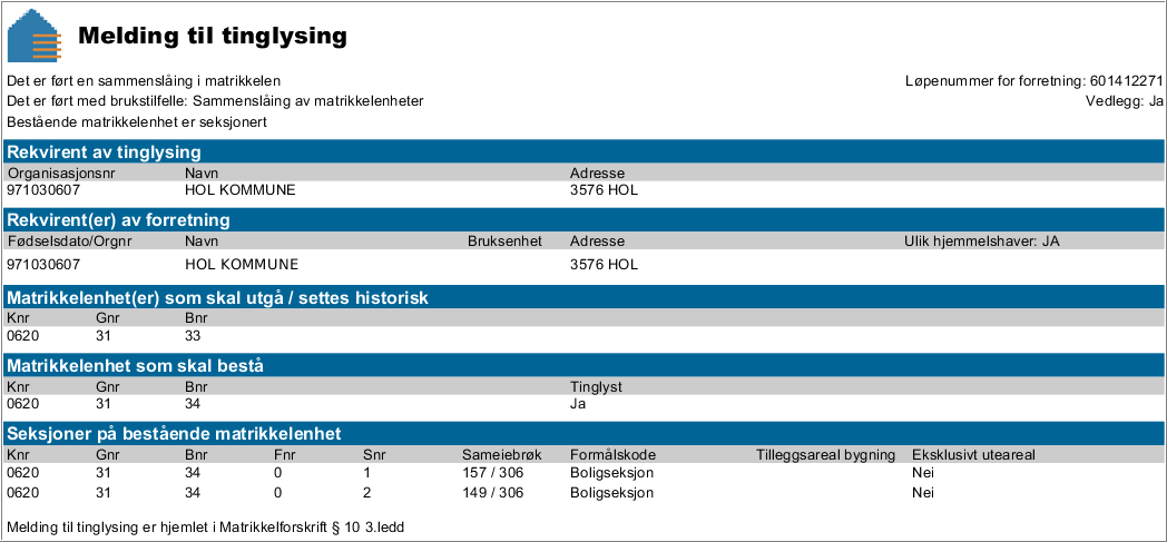 4.4.2 Sammenslåing (bestående matrikkelenhet er seksjonert, utgående matrikkelenhet(er) ikke er seksjonert) Det må fremgå av vedlegg om utgående eiendom er