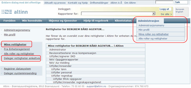 Administrasjon Altinnrettigheter, systeminnsending og klientstatus Få oversikt over roller og rettigheter I Administrasjonsmenyen kan du velge Mine roller og rettigheter.