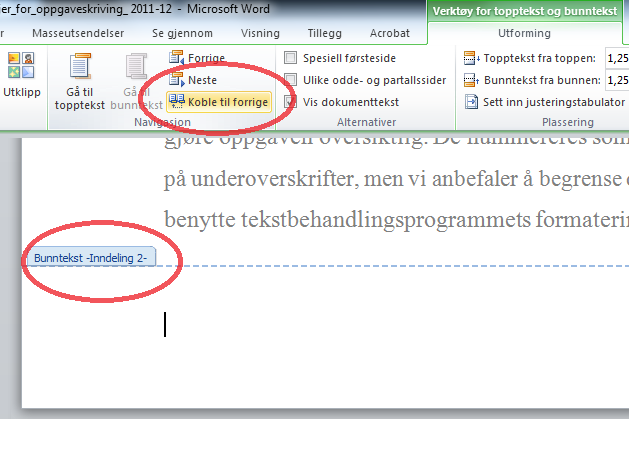 2.2 Sidenummerering (paginering) Sidetall skal plasseres nederst til høyre. Se menyen i Word: Sett inn -> Sidetall).