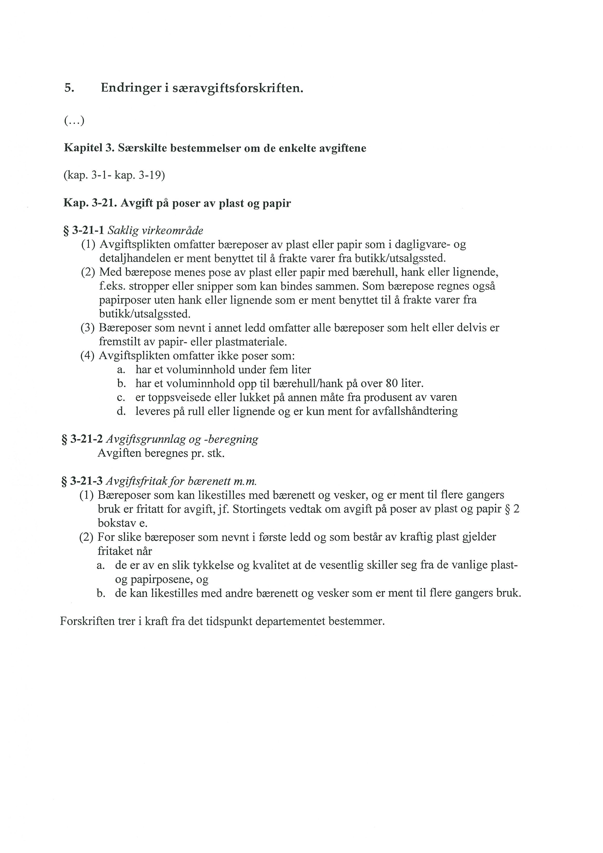 5. Endringer i saeravgiftsforskriften. (..) Kapitel 3. Sxrskilte bestemmelser om de enkelte avgiftene (kap. 3-1- kap. 3-19) Kap. 3-21.