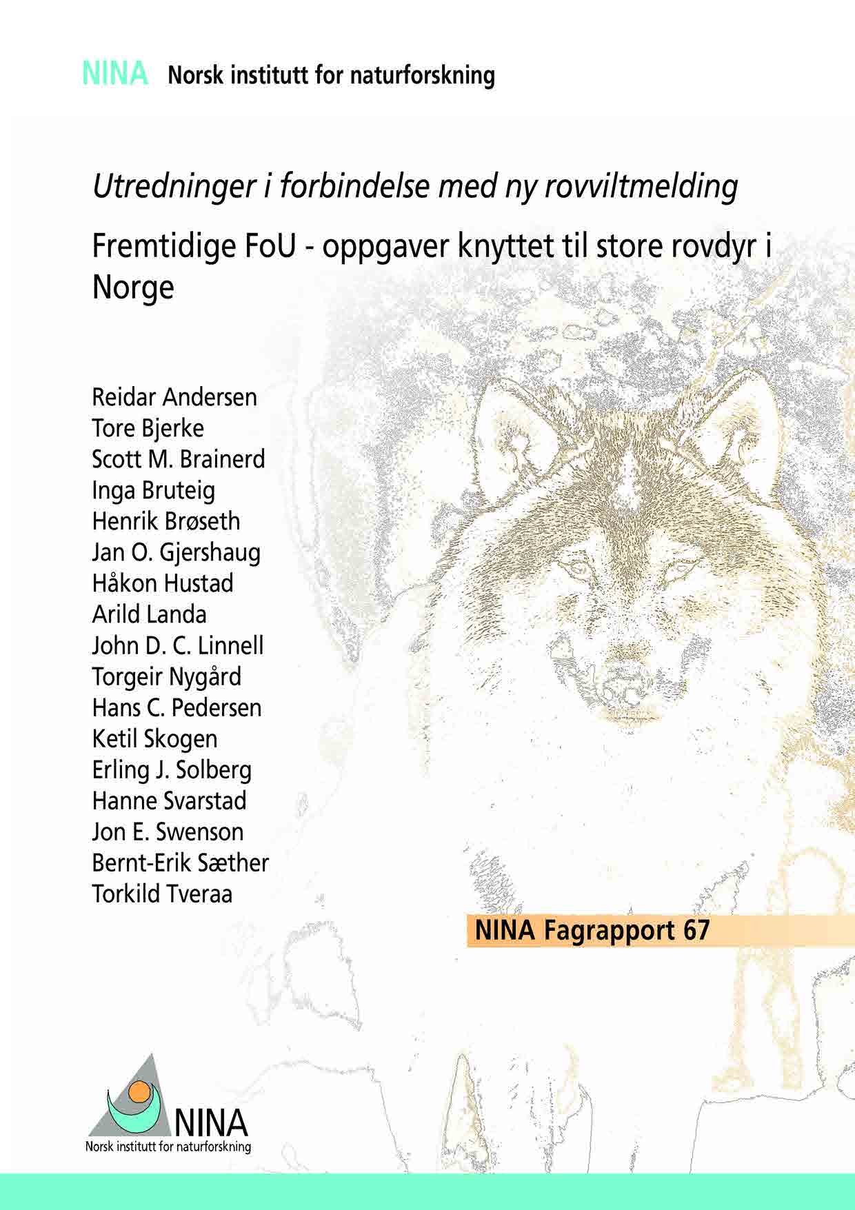 Norsk institutt for naturforskning Utredninger i forbindelse med ny rovviltmelding Fremtidige FoU - oppgaver knyttet til store rovdyr i Norge Reidar Andersen Tore Bjerke Scott M.
