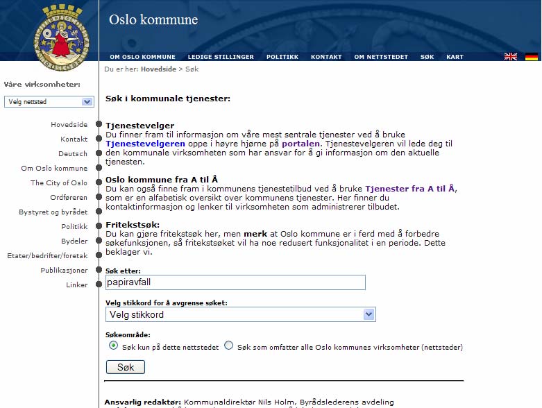 A B C D E Figur 16: Søkefunksjonen på oslo.kommune.no Det kan synast som om Oslo kommune har dårleg samvit for kvaliteten søkefunksjonen på sin.