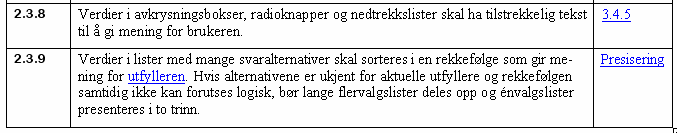 ELMER 2 Retningslinjer for brukergrensesnitt i offentlige skjemaer på Internett Side 8 Et krav til leverandører om å følge ELMER 2 må også ta stilling til i hvilken grad «bør-krav» skal være