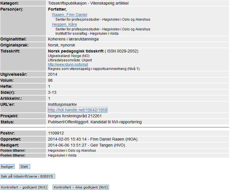 Er publikasjonen et fagfellevurdert originalarbeid? 2) Er alle forfattere registrert og i riktig rekkefølge? Er alle institusjonene de krediterer oppført, også de eksterne?