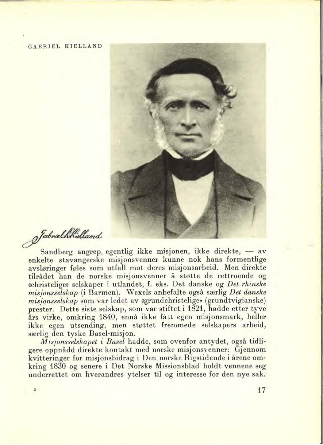 GABRIEL KIELLAND cfr'ak~d- Sandberg angrep egentlig ikke misjonen, ikke direkte, - av enkelte stavangerske misjonsvenner kunne nok hans formentlige avsleringer foles som utfall mot deres