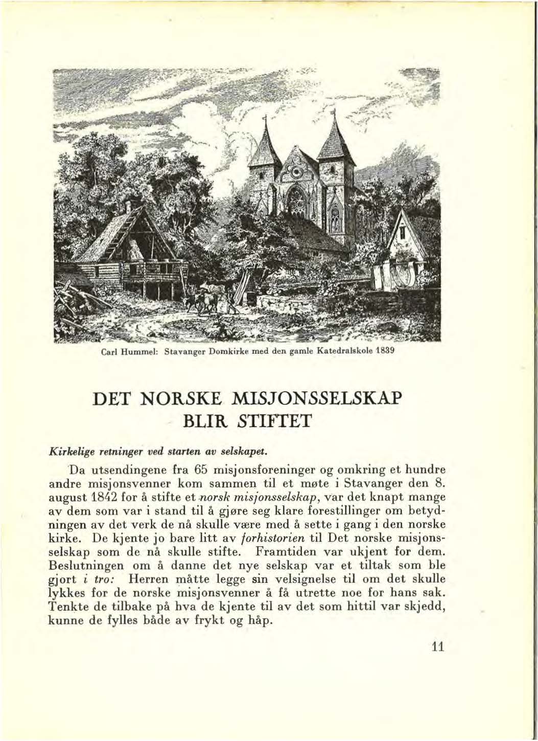 Carl Hummel: Staval\ger Domkirke med den gamle Katedralskole 1839 DET NORSKE MISJONSSELSKAP BLIR STIITET Kir~lige retninger ved starten av selskapet.