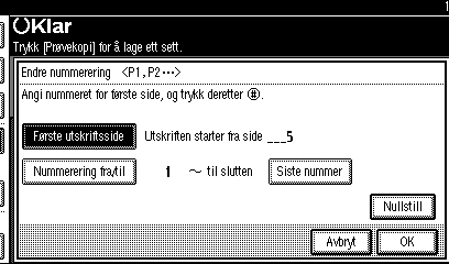 Hvis du vil endre det angitte tallet, trykker du på [Nullstill] eller {Slett/Stopp}, og angir deretter et nytt tall.