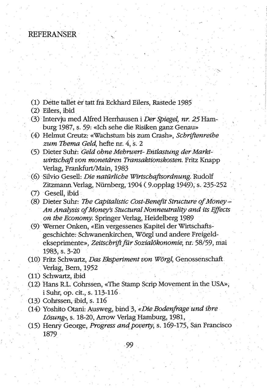 REFERANSER (1) Dette tallet er tatt fra Eckhard Eilers, Rastede 1985 (2) Eilers, ibid (3) Intervju med Alfred Herrhausen i Der Spiegel, nr. 25 Hamburg 1987, s.