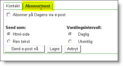 B05 Tillat å tegne abonnement på e-post fra Dagens via kontaktkortet Under Tilpass-knappen kan du velge å abonnere på Dagens. Men dersom du har valgt å fjerne Tilpass-knappen på Dagens (jf.