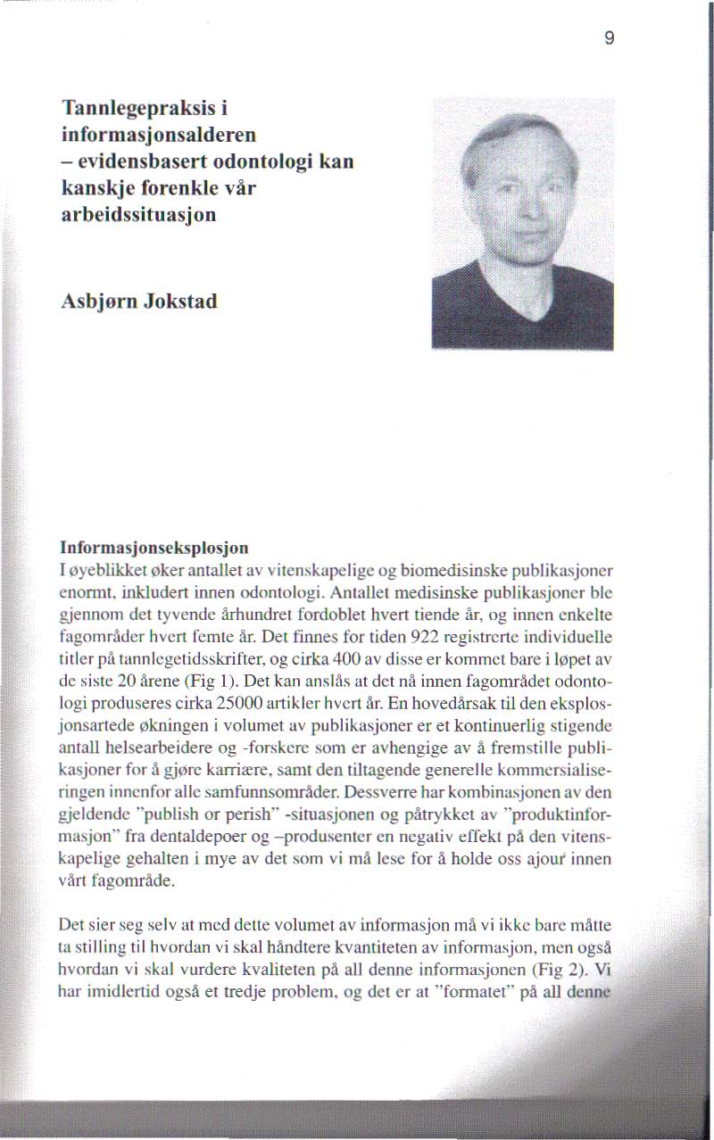 9 Tannlegepraksis i informasjonsalderen - evidcnsbascrt odontologi kan kanskjc forenklc viir arbeidssituasjon Asbjorn Jokstad I nforolasj onscksplosj on I oyeblikkel " ker antallet av vitenskapcligc