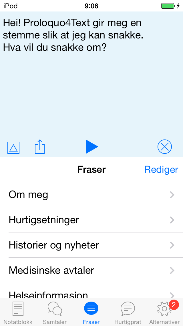 Du har tilgang til de samme funksjonene som Proloquo4Text har på ipad.