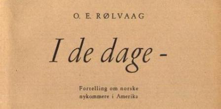 Det norske språk og litteraturselskap. Ole Edvard Rølvaag: I de dage. Utgave ved Øyvind Gulliksen.