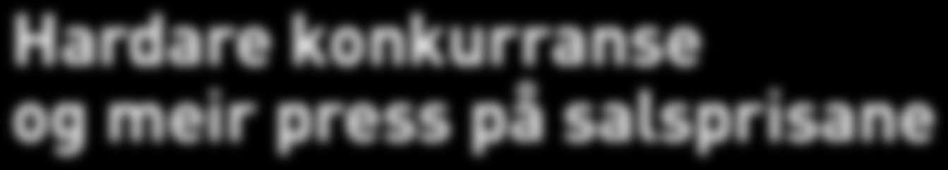 Framtidsutsikter for 2009 Hardare konkurranse og meir press på salsprisane I løpet av det siste halve året har situasjonen for store delar av næringslivet på Vestlandet endra seg kraftig.