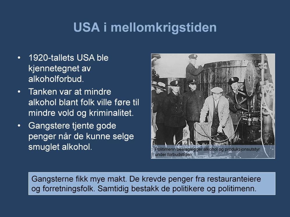 1920-tallets USA ble også kjennetegnet av forbud mot import, produksjon og salg av alkohol. Bakgrunnen for forbudet lå i edruskapsbevegelsens krav om et mer anstendig samfunn.