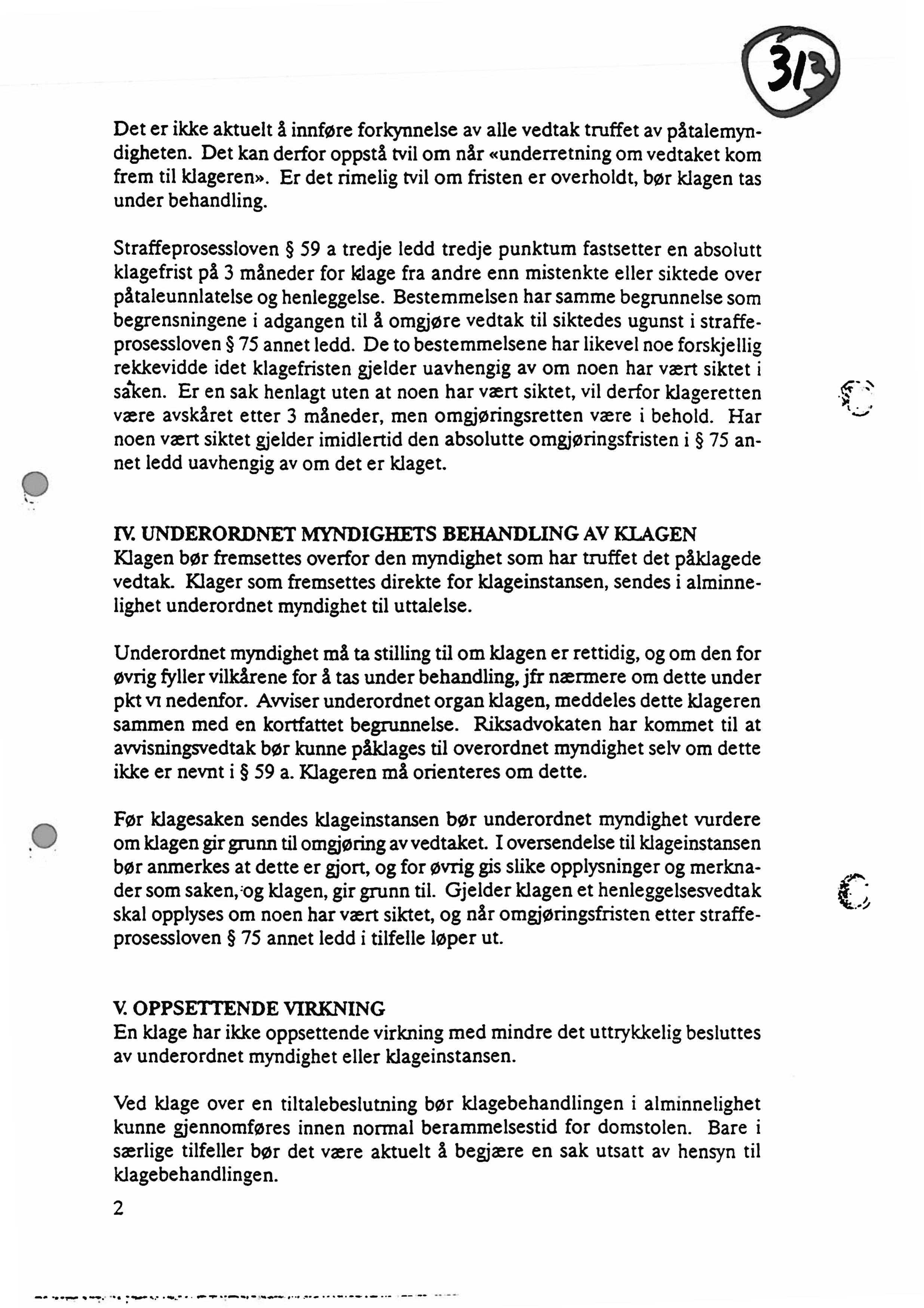 I bestemmelsene er angitt hvem som skal gis underretning og hva underretningen skal inneholde. I tillegg skal gis underretning om klageadgang ved avvisningsvedtak, jfr ovenfor under 1v.