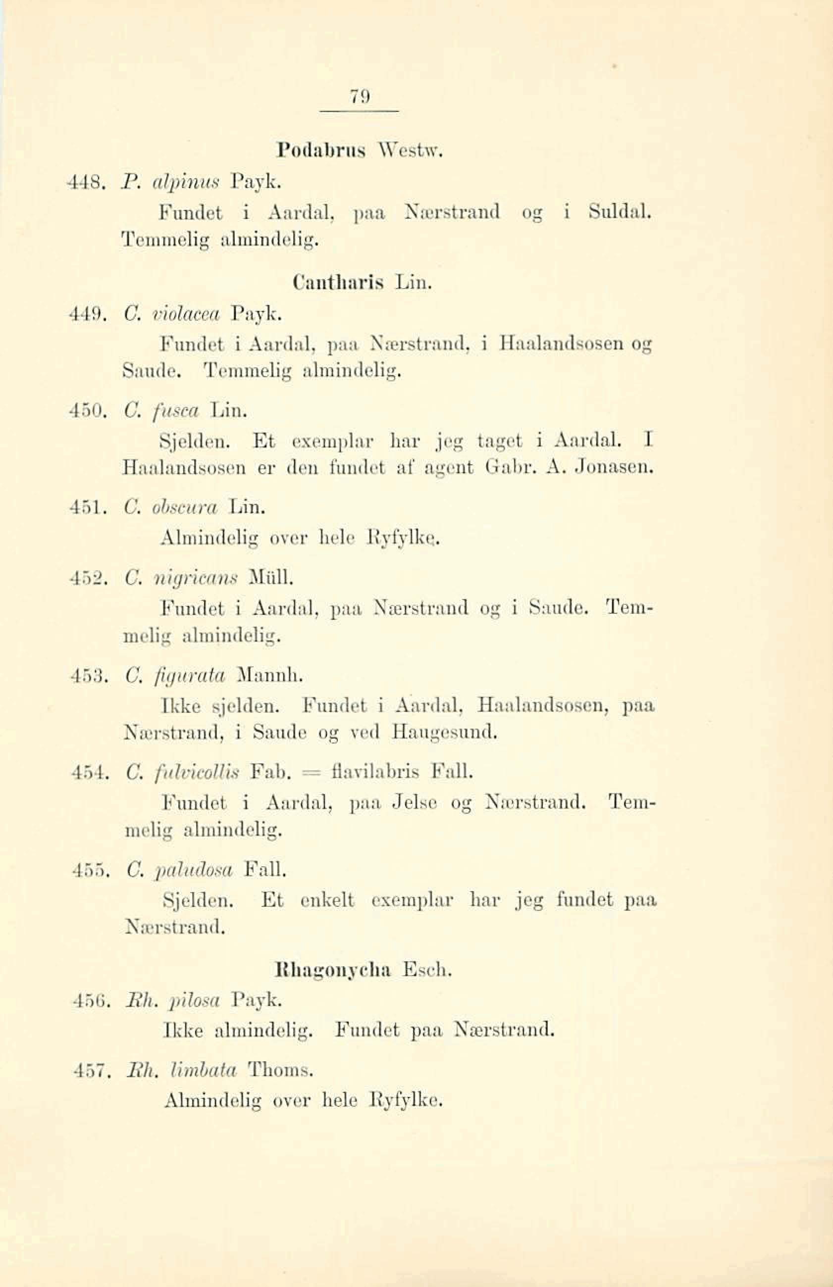 Podabrirs Westm. 448. P. alpinus Payk. Fundet i Aardal, lisa Nmrstrand og Tenlmelig almindelig. i Suldal. Cnntlinris Lin. 449. C. uiol~ Payk. Fundet i Aardd, pnrt Koerstrnnd, i Hnalandsosen og Sniide.