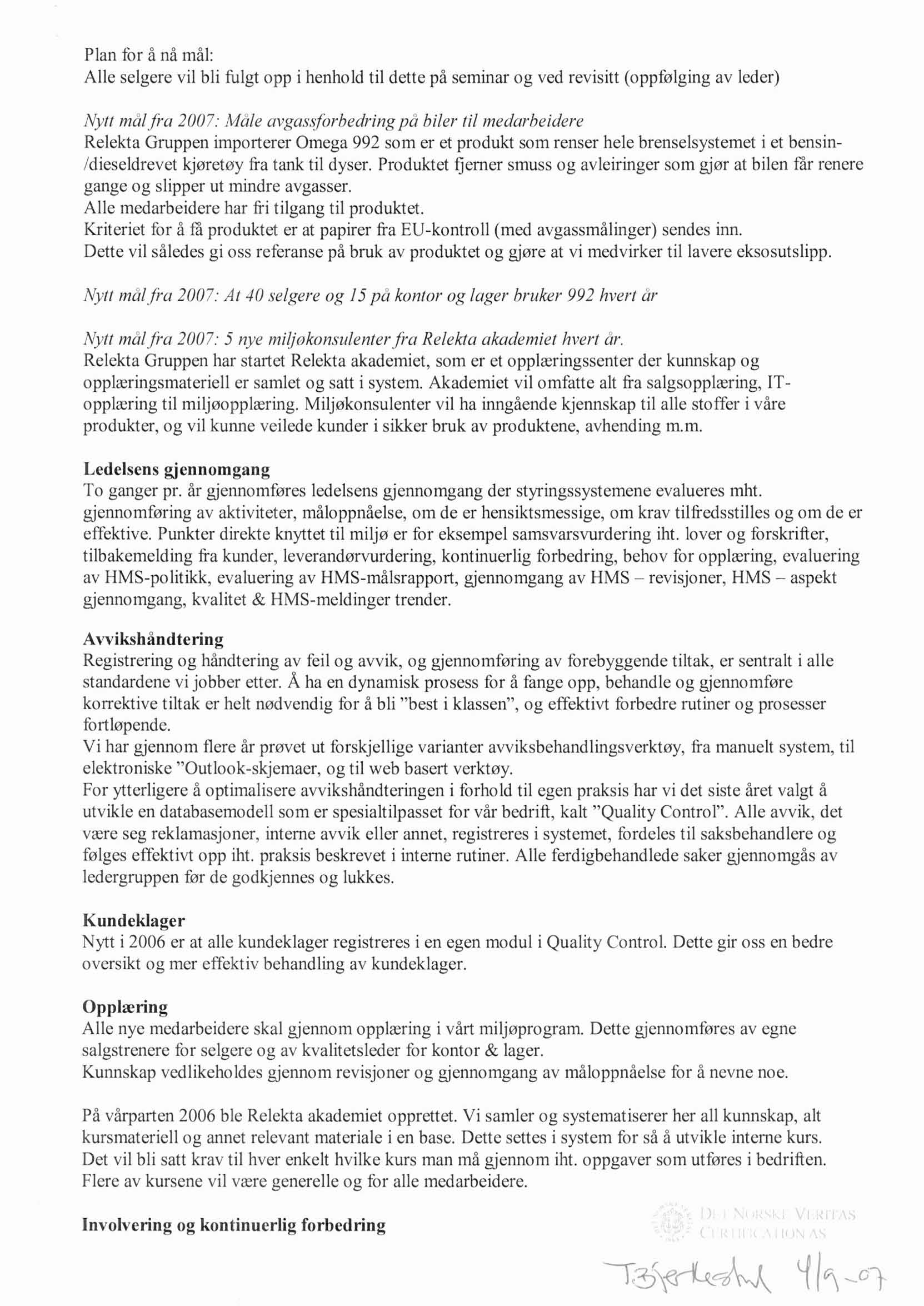 Plan for å nå mål: Alle selgere vil bli fulgt opp i henhold til dette på seminar og ved revisitt (oppfølging av leder) Nytt miil,fra 2007: Mule avgassfi)rbedringpå hiler til medarbeidere Relekta