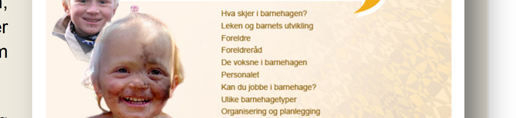 hjem/barnehage, ulike typer barnehager og lovverket.