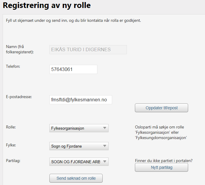 3. REGISTRERE NY BRUKAR OG SØKJE OM ROLLE For å få tilgang til Partiportalen må du registrere deg som brukar. Namnet ditt kjem automatisk opp når du har logga deg inn via ID-porten.