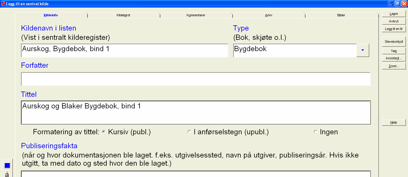 skal hete. En tom familiefil kommer så opp. 3.1. Registrering av kilde Jeg fant mine oldeforeldre i Aurskog og Blaker bygdebok, bind 1.