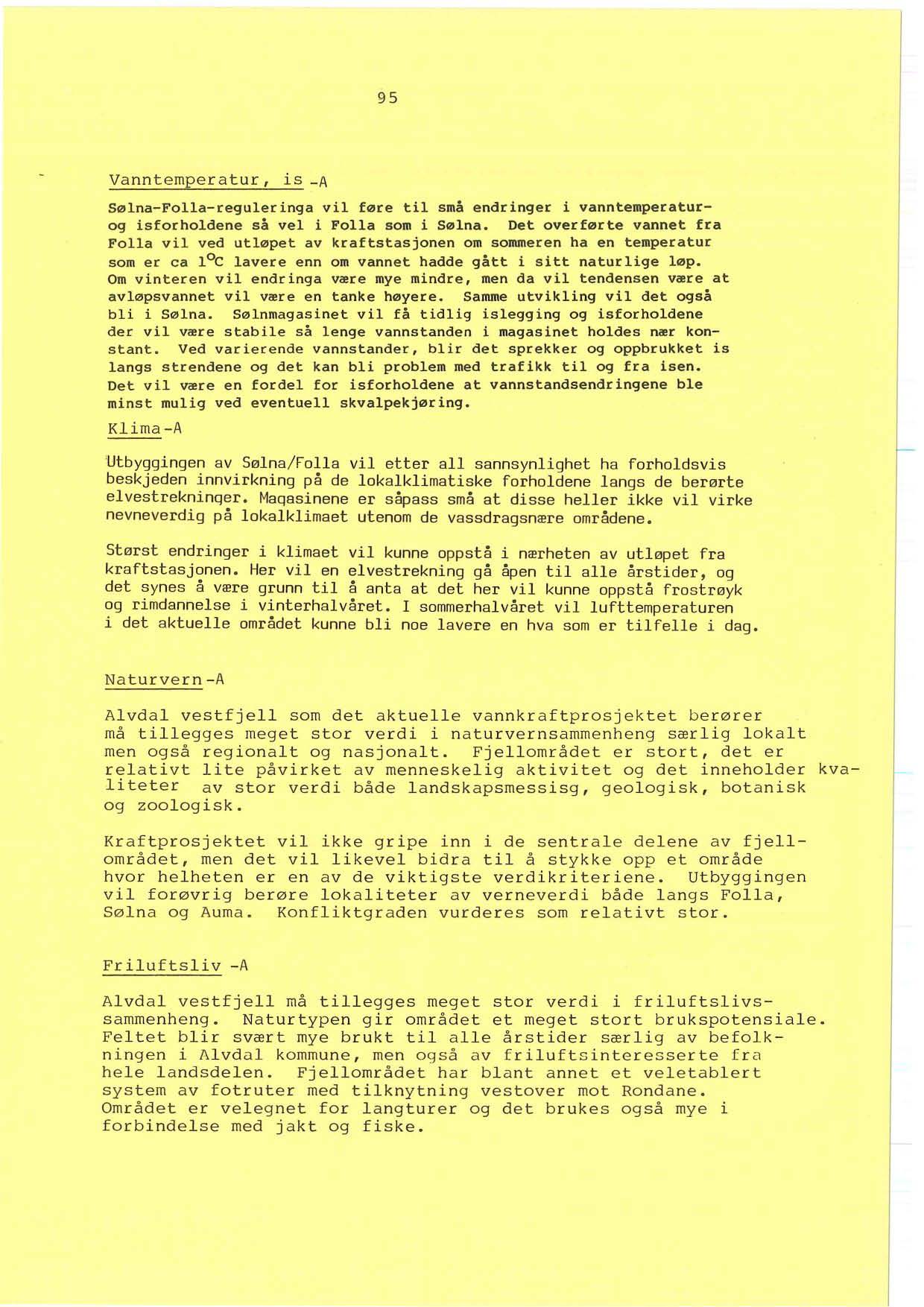 95 Vanntemperatur, is_a 5eIna-Folla-reguleringa vil føre til små endringer i vanntemperaturog isforholdene så vel i Folla som i 5elna.