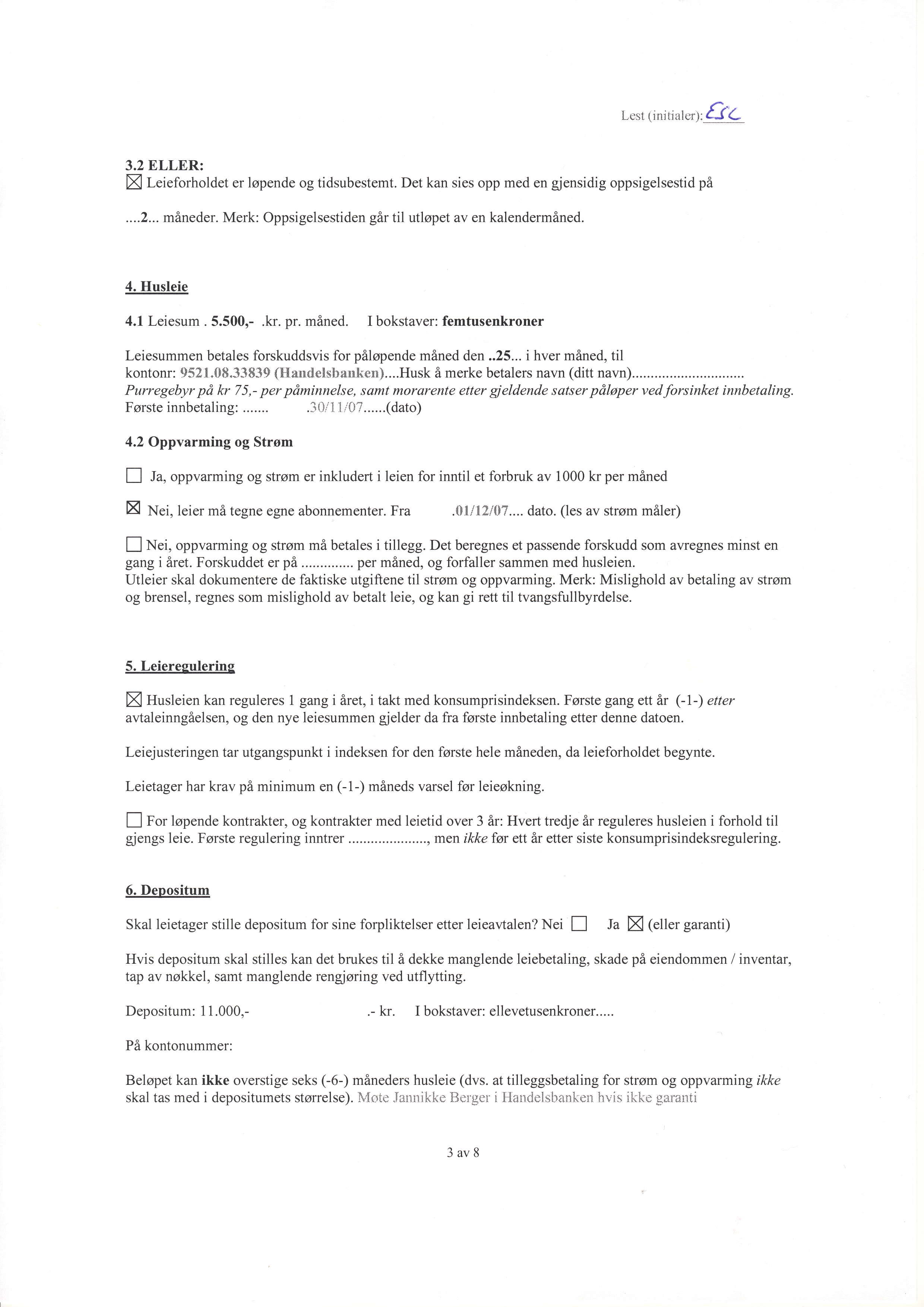 L*str.inirinlerl: EZ 3.2 ELLER: X Leieforholdet er lopende og tidsubestemt. Det kan sies opp med en gjensidig oppsigelsestid pi...2... msneder.