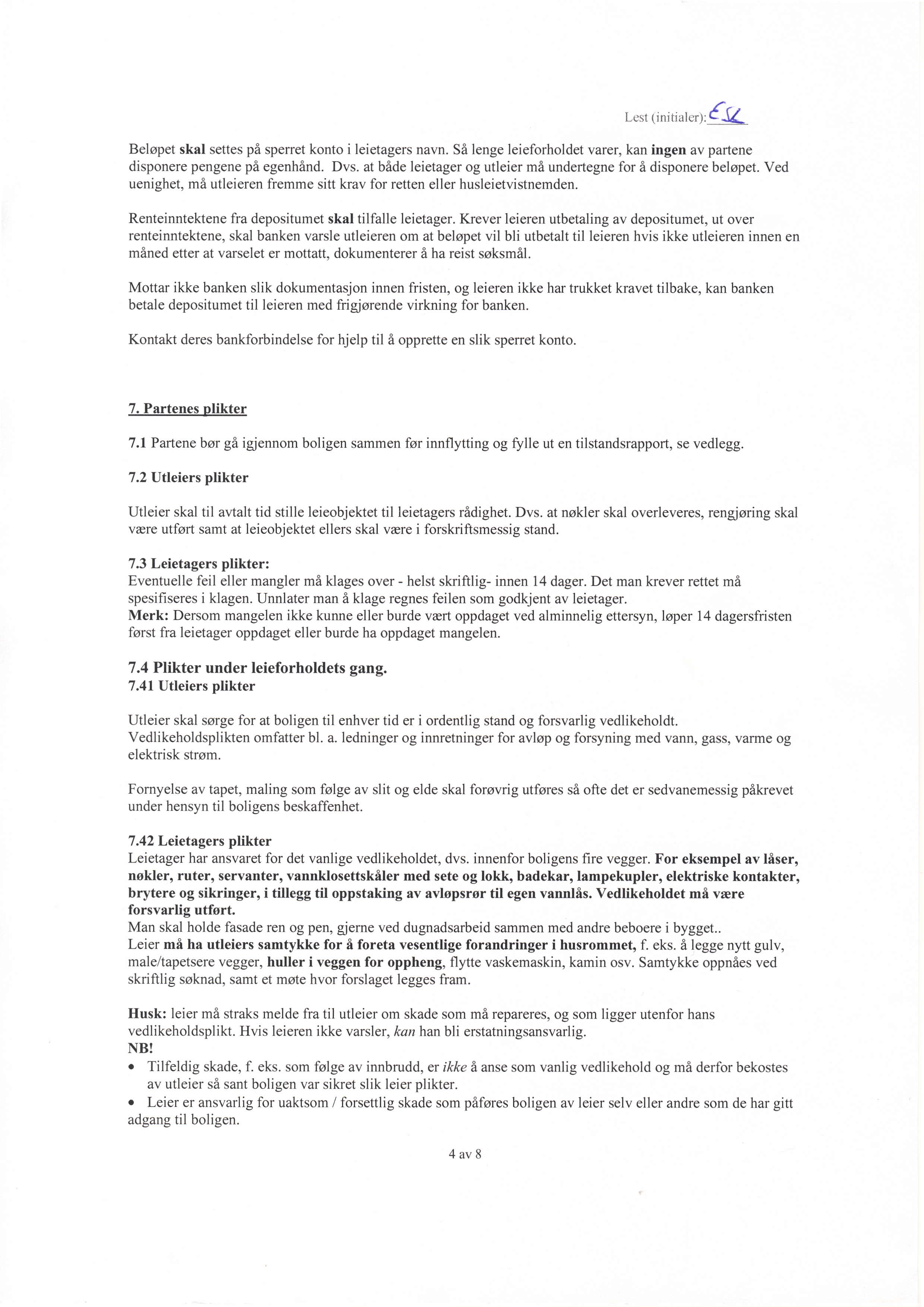 Lr:st (rnili:llrjr): {g Belopet skal settes pi sperret konto i leietagers navn. Si lenge leieforholdet varer, kan ingen av partene disponere pengene pi egenhind. Dvs.