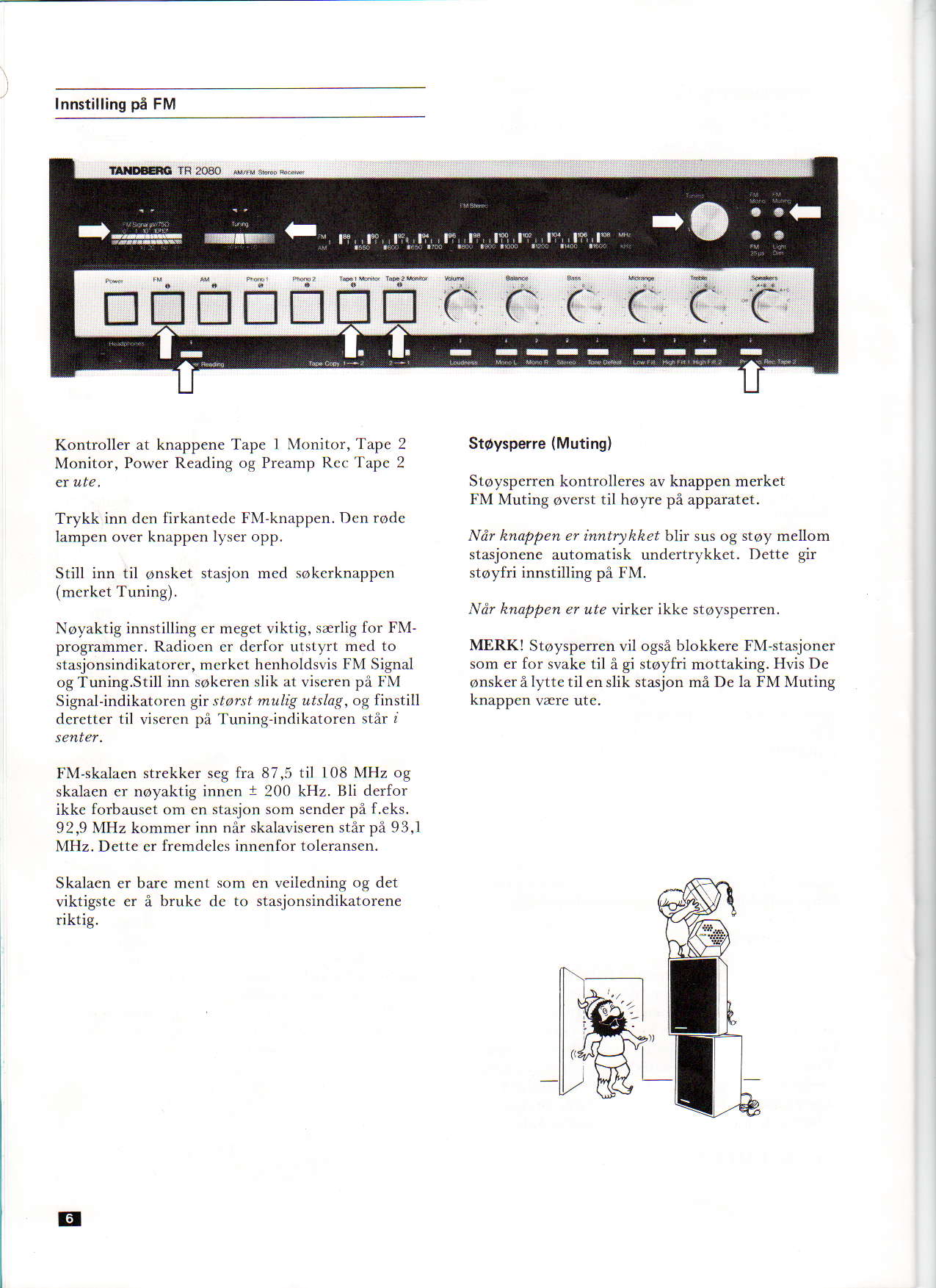 Innstilling pa FM Kontroller at knappene Tape I Monitor, Tape 2 Monitor, Powcr Reading og Preamp Rcr: tapc 2 Trykk inn dcn firkantedc FN{-knappen. Dcn rode lampen over knappen lyser opp.