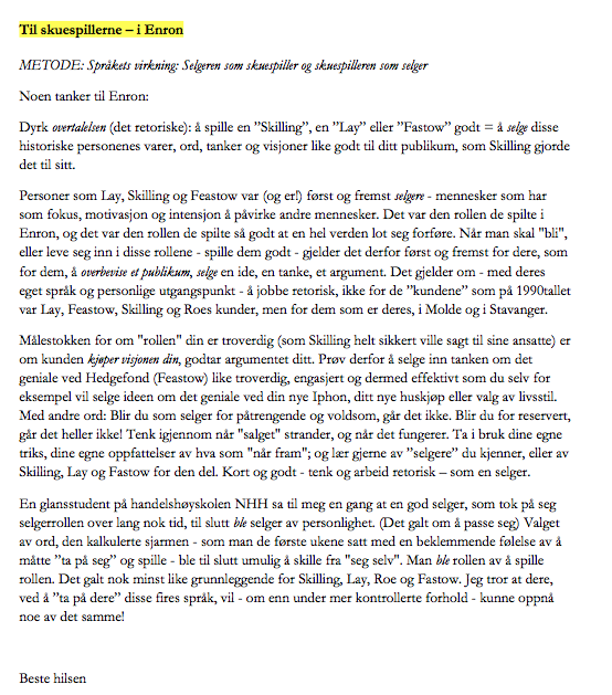 Problemet med en slik tilnærming ligger oppe i dagen; for hvordan skulle Enron-ledelsen, eller alle verdens Enron-ledelser, lykkes så godt på