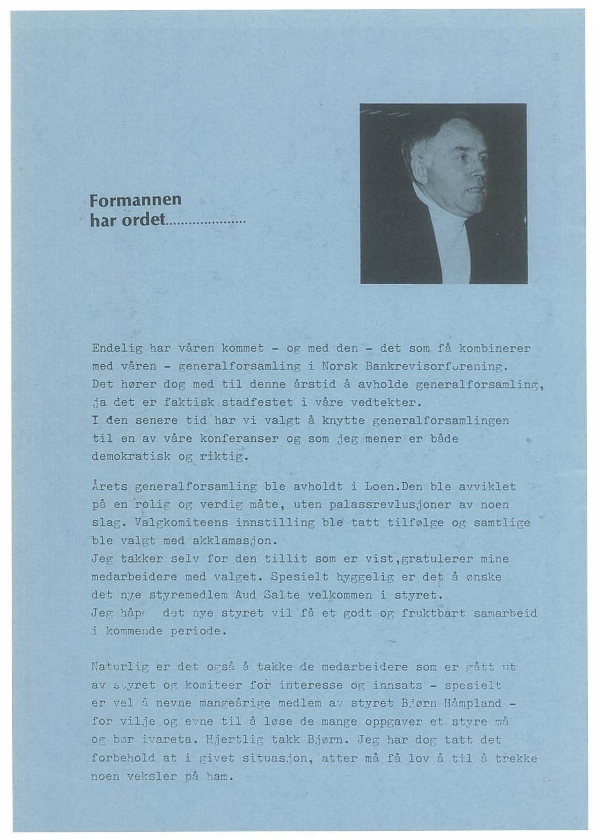 Formannen har ordet...... Endelig har varen kommet - og med den - det som fa kombinerer med varen - generalforsamling i Norsk Bankrevisorfvrening.