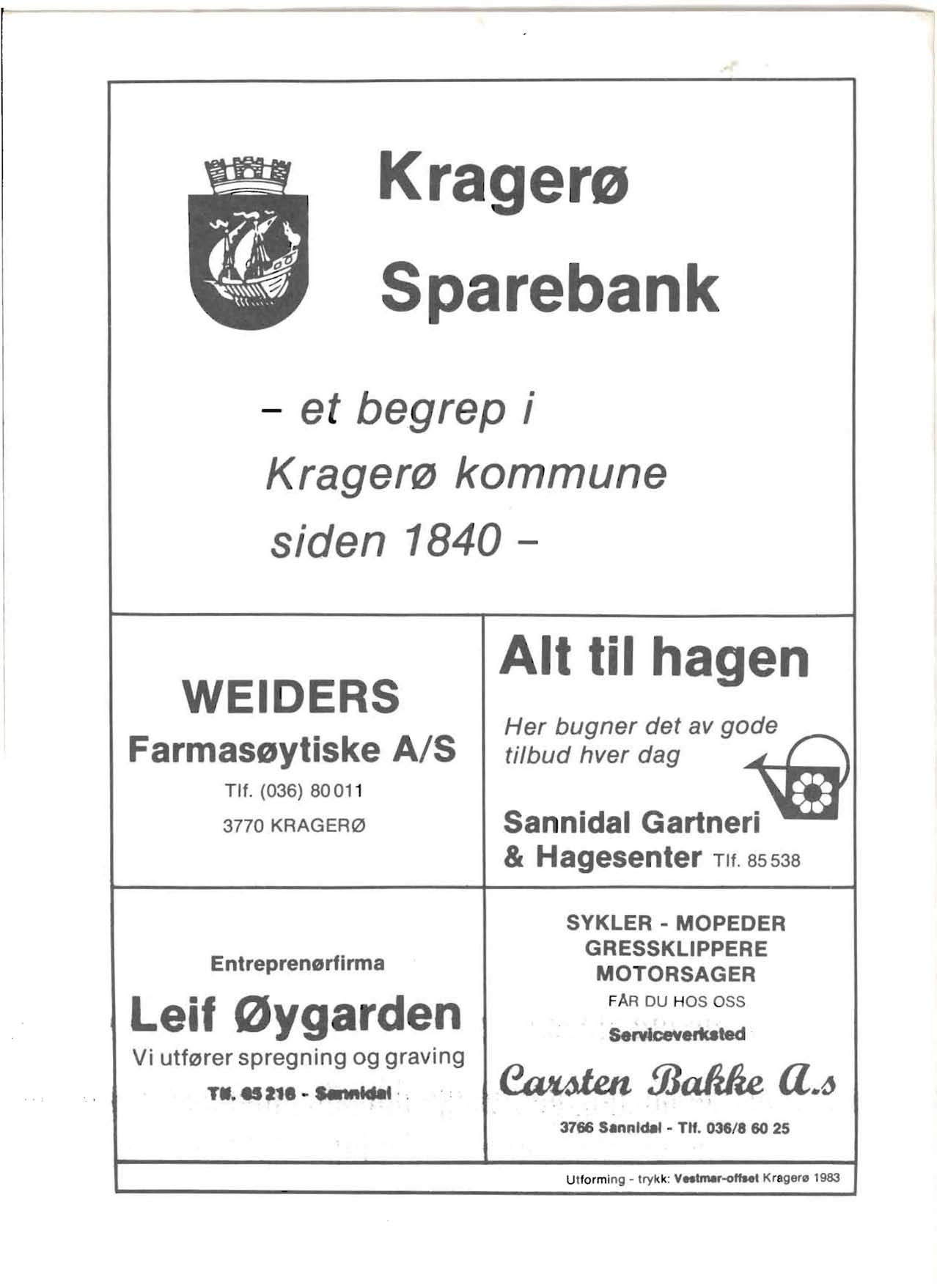 Kragere Sparebank et begrep i Krager(1J kommune siden 1840 - WElDERS Farmaseytiske A/S TIt. (036) 8001 1 3770 KRAGER0 Entreprenerfirma Leif 0ygarden Vi utf0rer spregning og graving T...a1.....1.. Alt til hagen Her bugner det av gode tilbud hver dag Sannidal Gartneri & Hagesenter TIt.