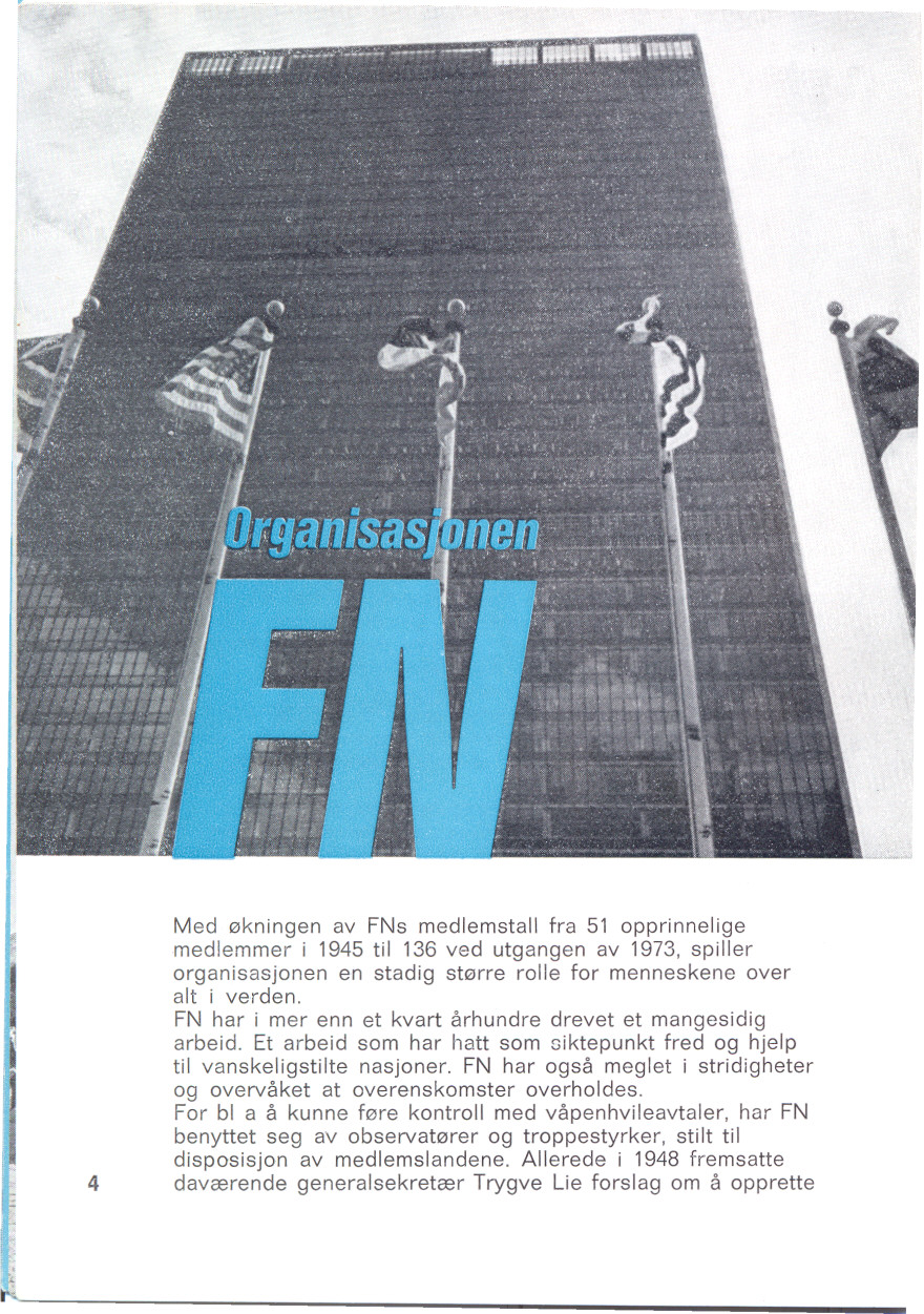 ~-------------------------- Med okningen av FNs medlemstall fra 51 opprinnelige medlemmer i 1945 til 136 ved utgangen av 1973, spiller organisasjonen en stadig storre rol!