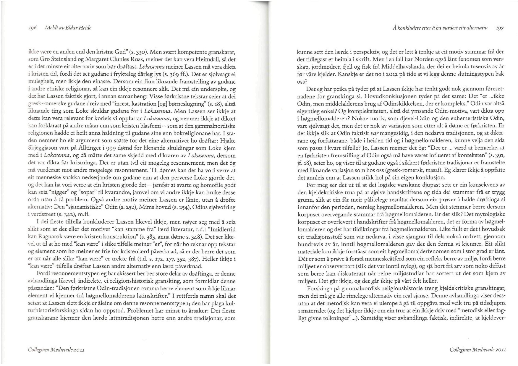 ip6 Meldt av Eldar Heide Å konkludere ener å ha vurdert eitt alternativ 197 ikke være en anden end den kristne Gud" (s. 330).