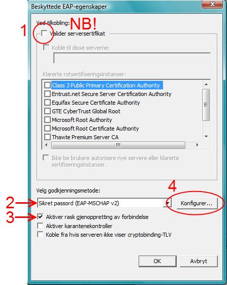 1. Fjern krysset ved Valider serversertifikat 2. Sjekk at Godkjenningsmetoden er Sikret passord (EAP-MSCHAP v2) 3. Fjern alle kryss unntatt for Aktiver rask gjenoppretting av forbindelse 4.